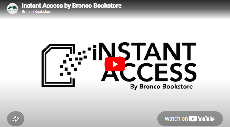 Instant Access by Bronco Bookstore Video (Opens in Youtube)
