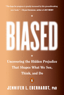 Biased: Uncovering The Hidden Prejudice That Shapes What We See, Think & Do